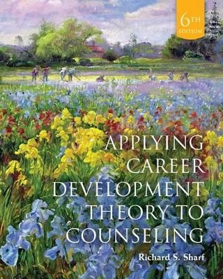 Cengage Advantage Books: Applying Career Development Theory to Counseling, Loose-Leaf Version - Richard Sharf