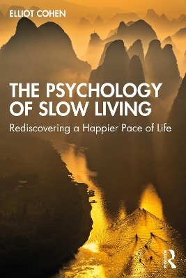 The Psychology of Slow Living - Elliot Cohen