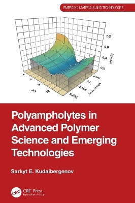 Polyampholytes in Advanced Polymer Science and Emerging Technologies - Sarkyt E. Kudaibergenov