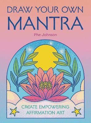 Draw Your Own Mantra - Phoebe Johnson