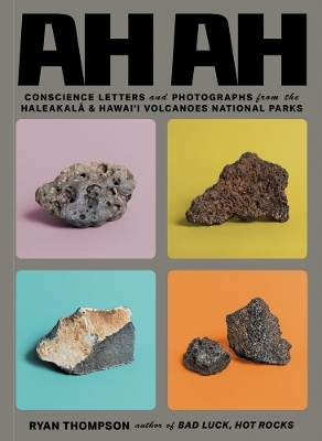 Ah Ah: Conscience Letters and Photographs from the Haleakala & Hawai'i Volcanoes National Parks - 