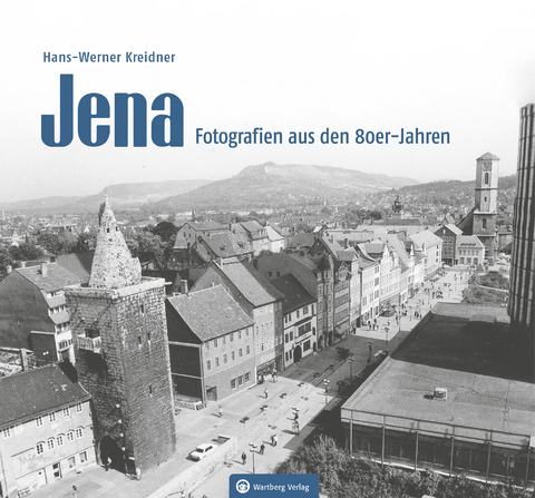 Jena – Fotografien aus den 80er-Jahren -  Hans-Werner Kreidner