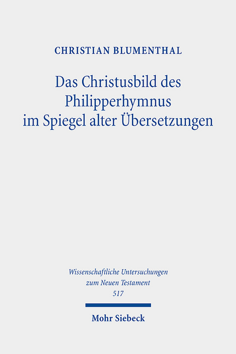 Das Christusbild des Philipperhymnus im Spiegel alter Übersetzungen - Christian Blumenthal