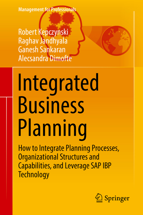 Integrated Business Planning -  Robert Kepczynski,  Raghav Jandhyala,  Ganesh Sankaran,  Alecsandra Dimofte