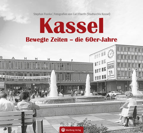 Kassel. Bewegte Zeiten – die 60er Jahre -  Stephan Franke