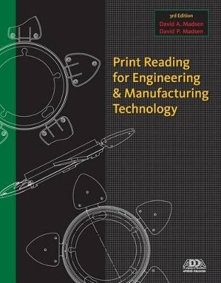 Print Reading for Engineering and Manufacturing Technology - David A. Madsen