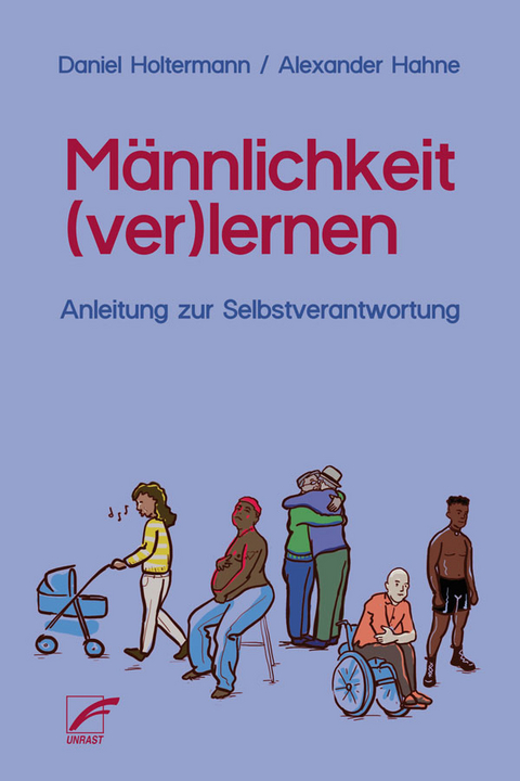 Männlichkeit (ver)lernen - Alexander Hahne, Daniel Holtermann