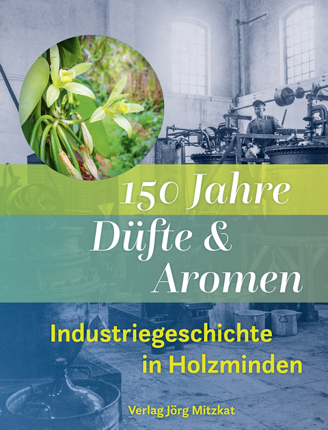 150 Jahre Düfte und Aromen - Jörg Mitzkat