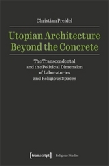 Utopian Architecture Beyond the Concrete - Christian Preidel