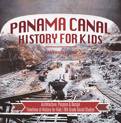 Panama Canal History for Kids - Architecture, Purpose & Design | Timelines of History for Kids | 6th Grade Social Studies -  Baby Professor