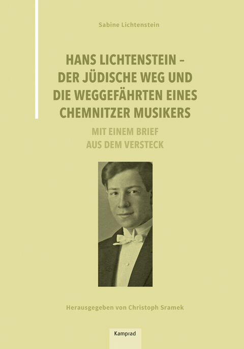 Hans Lichtenstein – Der jüdische Weg und die Weggefährten eines Chemnitzer Musikers - Sabine Lichtenstein