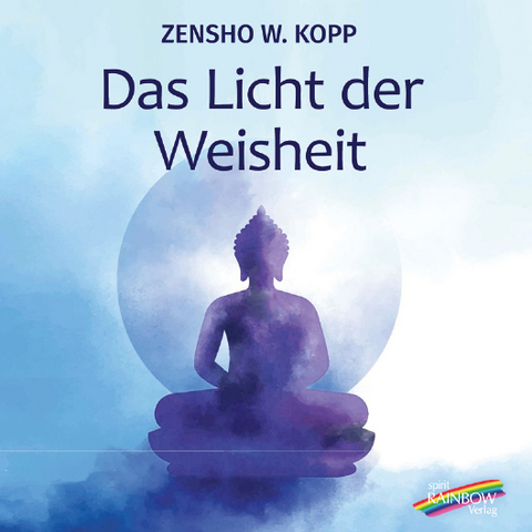 Das Licht der Weisheit - Zensho W. Kopp