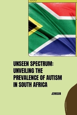 Unseen Spectrum: Unveiling the Prevalence of Autism in South Africa -  Jemison