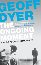 The Ongoing Moment -  GEOFF DYER