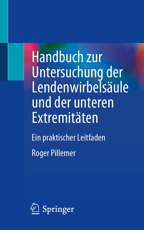 Handbuch zur Untersuchung der Lendenwirbelsäule und der unteren Extremitäten - Roger Pillemer