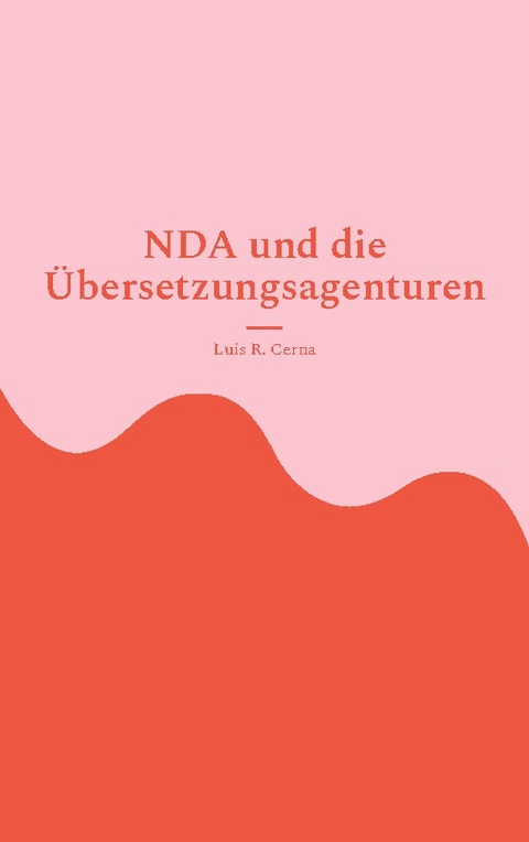NDA und die Übersetzungsagenturen - Luis R. Cerna