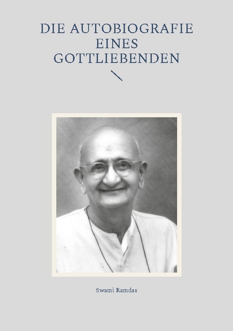 Die Autobiografie eines Gottliebenden - Swami Ramdas