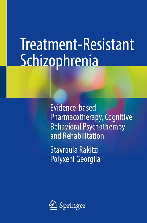 Treatment-Resistant Schizophrenia - Stavroula Rakitzi, Polyxeni Georgila