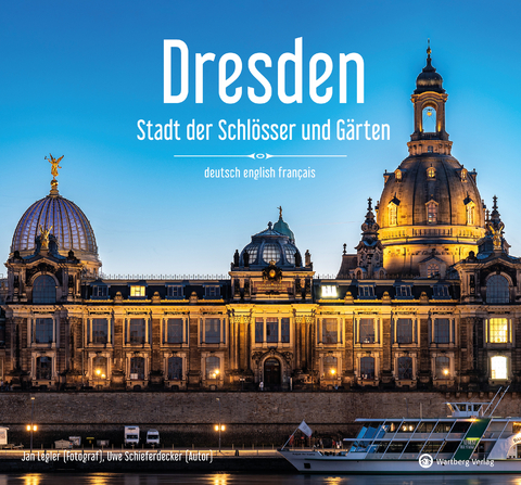 Dresden – Stadt der Schlösser und Gärten - Uwe Schieferdecker Jan Legler