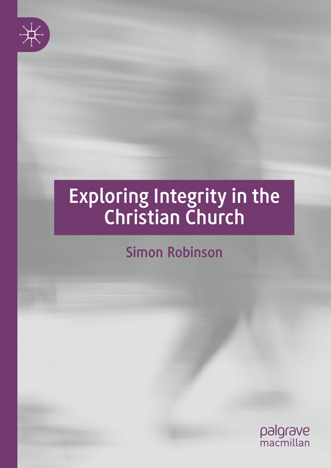 Exploring Integrity in the Christian Church - Simon Robinson