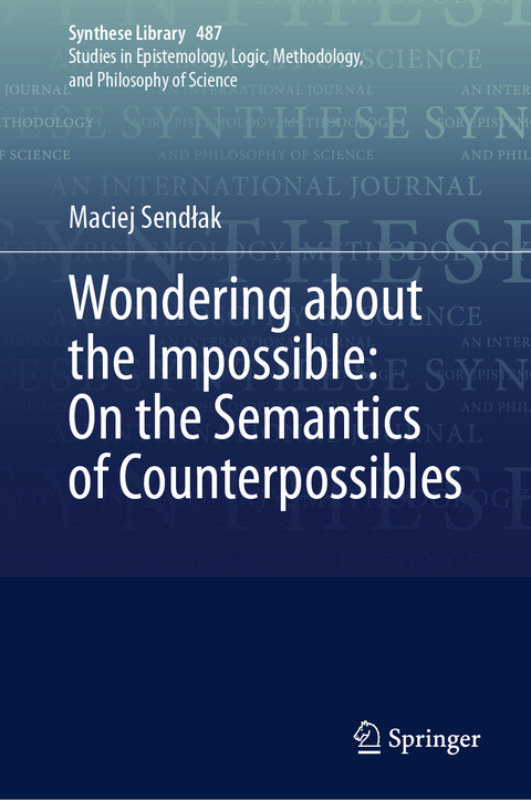 Wondering about the Impossible: On the Semantics of Counterpossibles - Maciej Sendłak