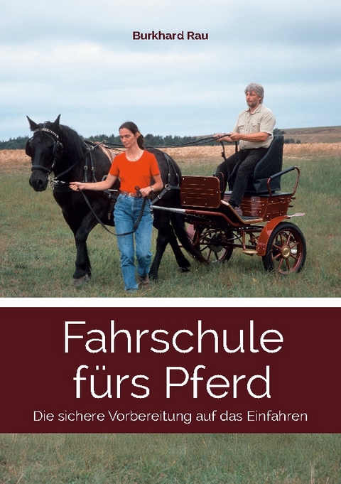 Fahrschule fürs Pferd - Burkhard Rau