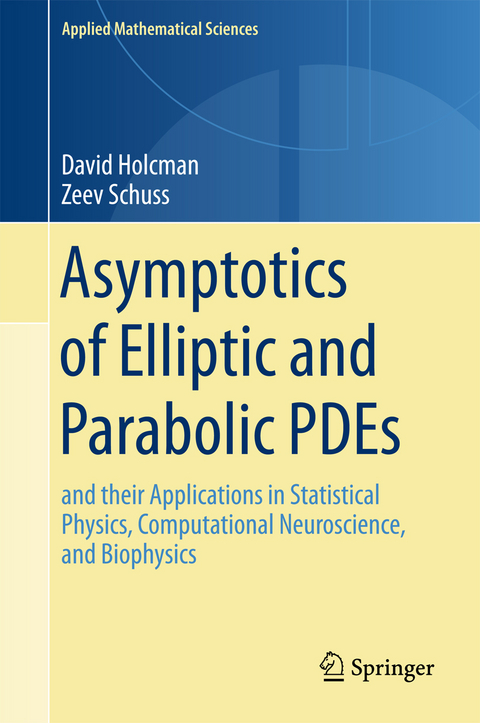 Asymptotics of Elliptic and Parabolic PDEs - David Holcman, Zeev Schuss
