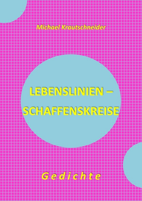 Lebenslinien - Schaffenskreise - Michael Krautschneider