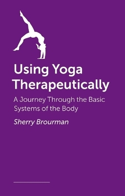Using Yoga Therapeutically - Sherry Brourman