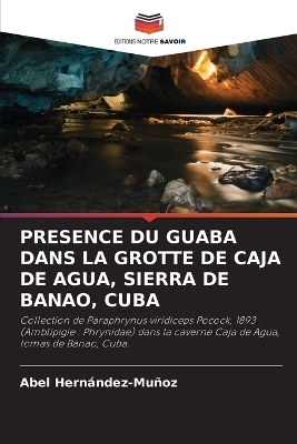 PRESENCE DU GUABA DANS LA GROTTE DE CAJA DE AGUA, SIERRA DE BANAO, CUBA - Abel HernÃ¡ndez-MuÃ±oz