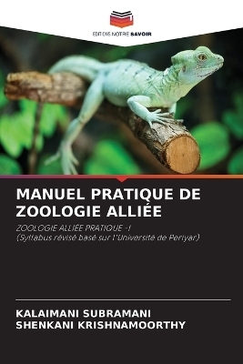 MANUEL PRATIQUE DE ZOOLOGIE ALLIÃE - Kalaimani Subramani, Shenkani Krishnamoorthy