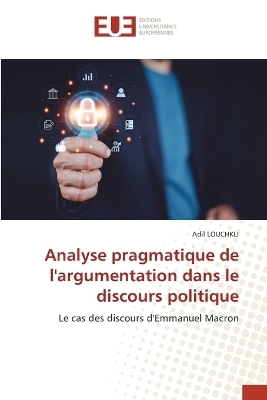 Analyse pragmatique de l'argumentation dans le discours politique - Adil Louchkli