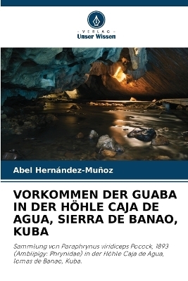 VORKOMMEN DER GUABA IN DER HÃHLE CAJA DE AGUA, SIERRA DE BANAO, KUBA - Abel HernÃ¡ndez-MuÃ±oz