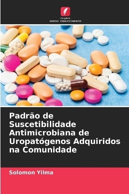 Padr�o de Suscetibilidade Antimicrobiana de Uropat�genos Adquiridos na Comunidade - Solomon Yilma