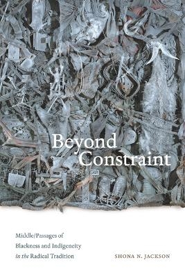 Beyond Constraint - Shona N. Jackson