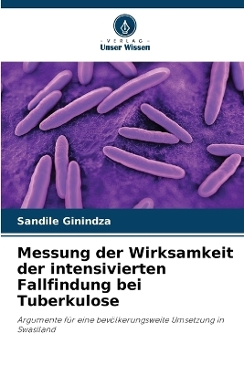 Messung der Wirksamkeit der intensivierten Fallfindung bei Tuberkulose - Sandile Ginindza