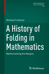 A History of Folding in Mathematics -  Michael Friedman