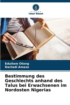 Bestimmung des Geschlechts anhand des Talus bei Erwachsenen im Nordosten Nigerias - Eduitem Otong, Danladi Amaza