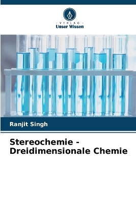 Stereochemie - Dreidimensionale Chemie - Ranjit Singh