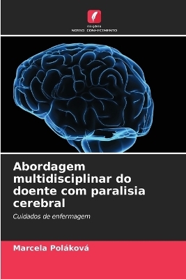 Abordagem multidisciplinar do doente com paralisia cerebral - Marcela Pol�kov�