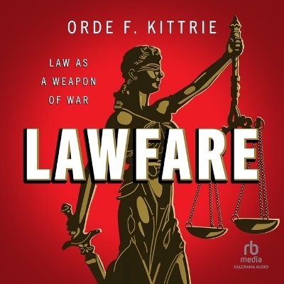 Lawfare - Orde F Kittrie