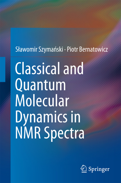 Classical and Quantum Molecular Dynamics in NMR Spectra - Sławomir Szymański, Piotr Bernatowicz