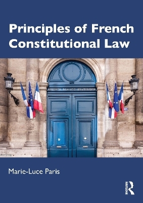 Principles of French Constitutional Law - Marie-Luce Paris