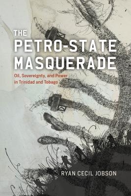 The Petro-state Masquerade - Ryan Cecil Jobson