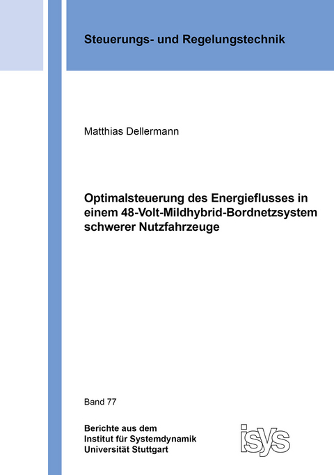 Optimalsteuerung des Energieflusses in einem 48-Volt-Mildhybrid-Bordnetzsystem schwerer Nutzfahrzeuge - Matthias Dellermann