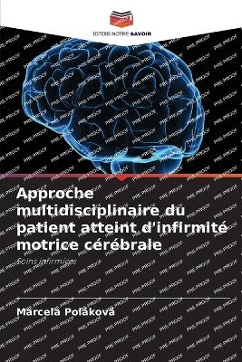 Approche multidisciplinaire du patient atteint d'infirmit� motrice c�r�brale - Marcela Pol�kov�