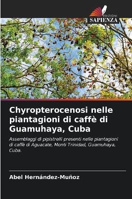 Chyropterocenosi nelle piantagioni di caffÃ¨ di Guamuhaya, Cuba - Abel HernÃ¡ndez-MuÃ±oz