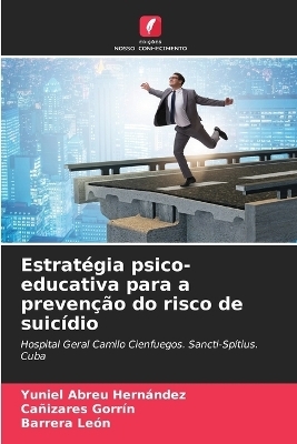 EstratÃ©gia psico-educativa para a prevenÃ§Ã£o do risco de suicÃ­dio - Yuniel Abreu HernÃ¡ndez, CaÃ±izares GorrÃ­n, Barrera LeÃ³n