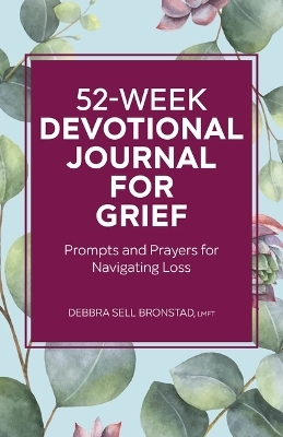 52-Week Devotional Journal for Grief - Debbra Sell Bronstad LMFT