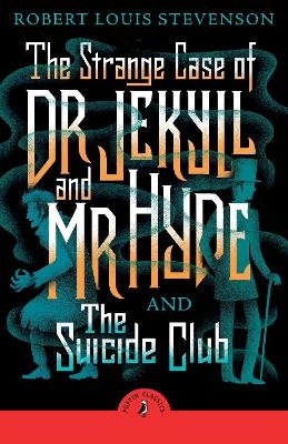 The Strange Case of Dr Jekyll And Mr Hyde & the Suicide Club - Robert Louis Stevenson